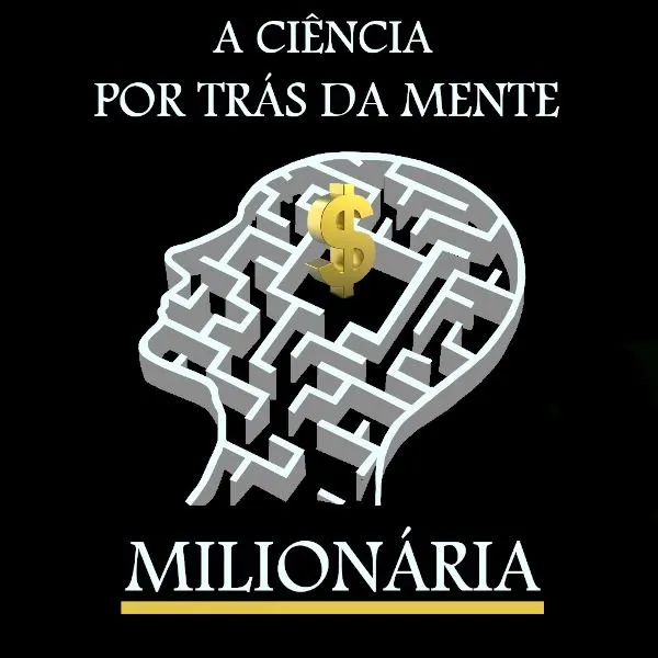 A CIENCIA POR TRAS DA MENTE MILIONARIA