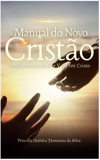 Manual do Novo Cristão - Fundamentos da Fé e Vida em Cristo
