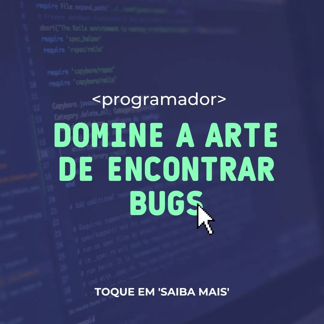 Programação: Dominando a arte de encontrar bugs