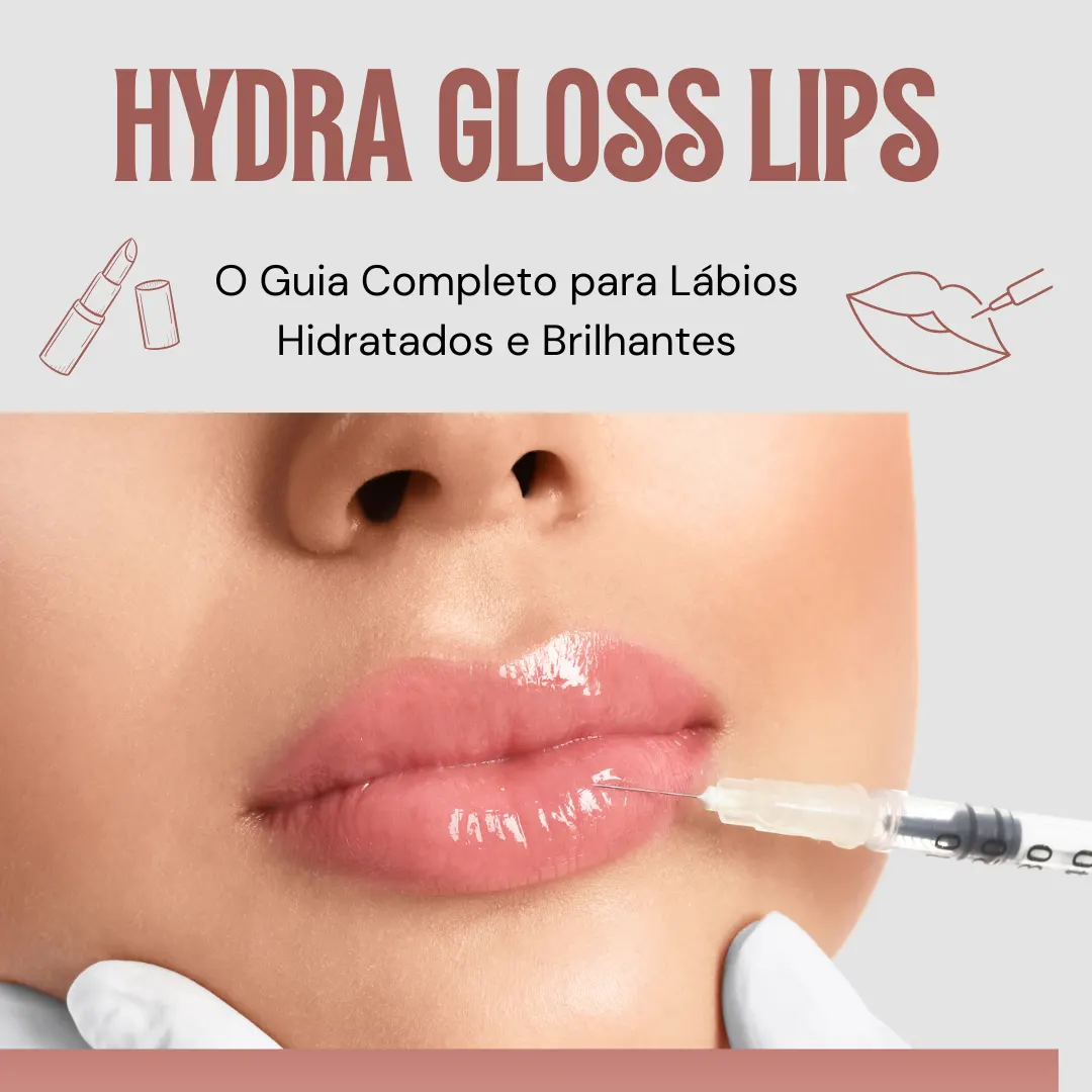 Hydra Gloss Lips: Guia Completo para Lábios Hidratados e Brilhantes