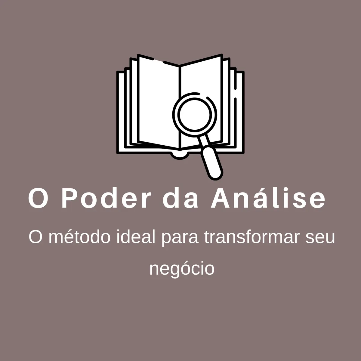O poder da Análise: O método ideal para transformar seu negócio