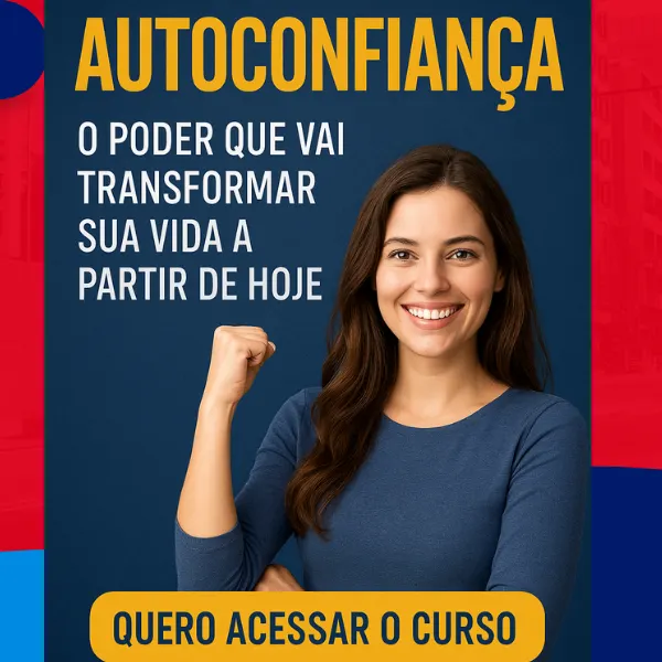 Autoconfiança: O Poder Que Vai Transformar Sua Vida a Partir de Hoje