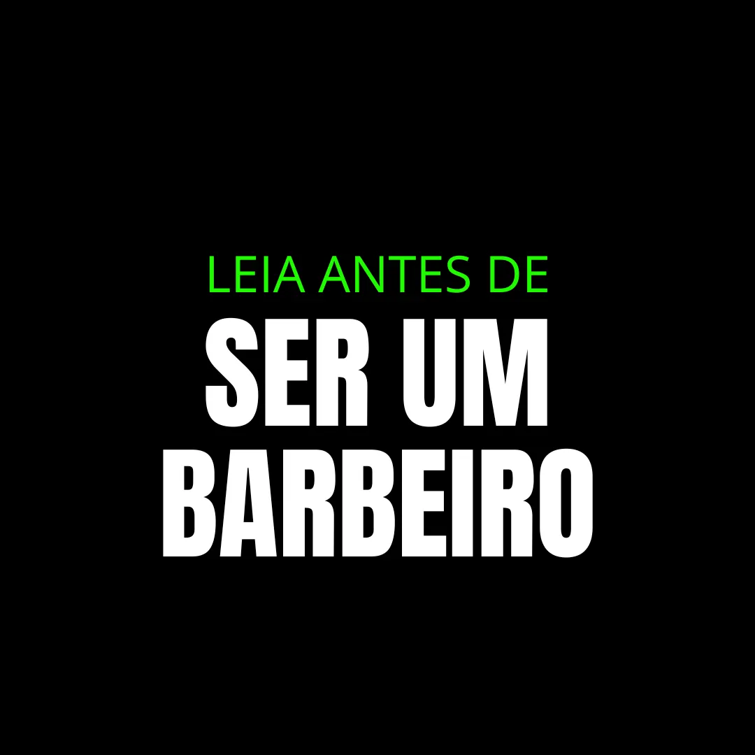 LEIA ANTES DE SER UM BARBEIRO