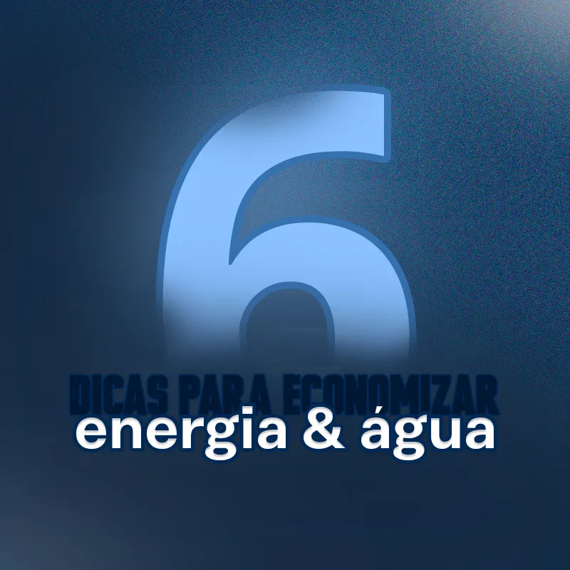 6 Passos Para Economizar Energia e Água