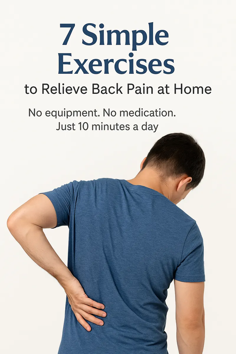 7 Simple Exercises to Relieve Back Pain at Home (No equipment. No medication. Just 10 minutes a day.)