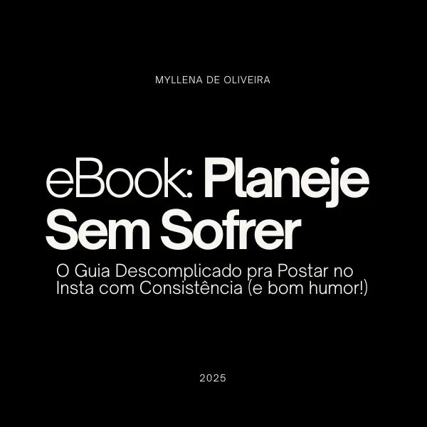 Planeje Sem Sofrer: O Guia Descomplicado pra Postar no Insta com Consistência