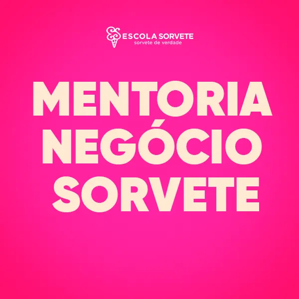 Escola Sorvete | Mentoria Negócio Sorvete – com Chef Francisco Sant’Ana