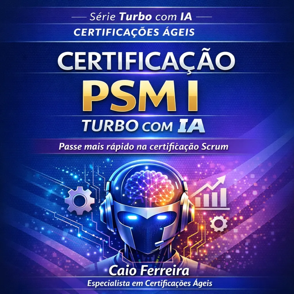 Certificação PSM I Turbo com Inteligência Artificial - Passe mais rápido na certificação Scrum usando Inteligência Artificial e o método estratégico de aprovação.
