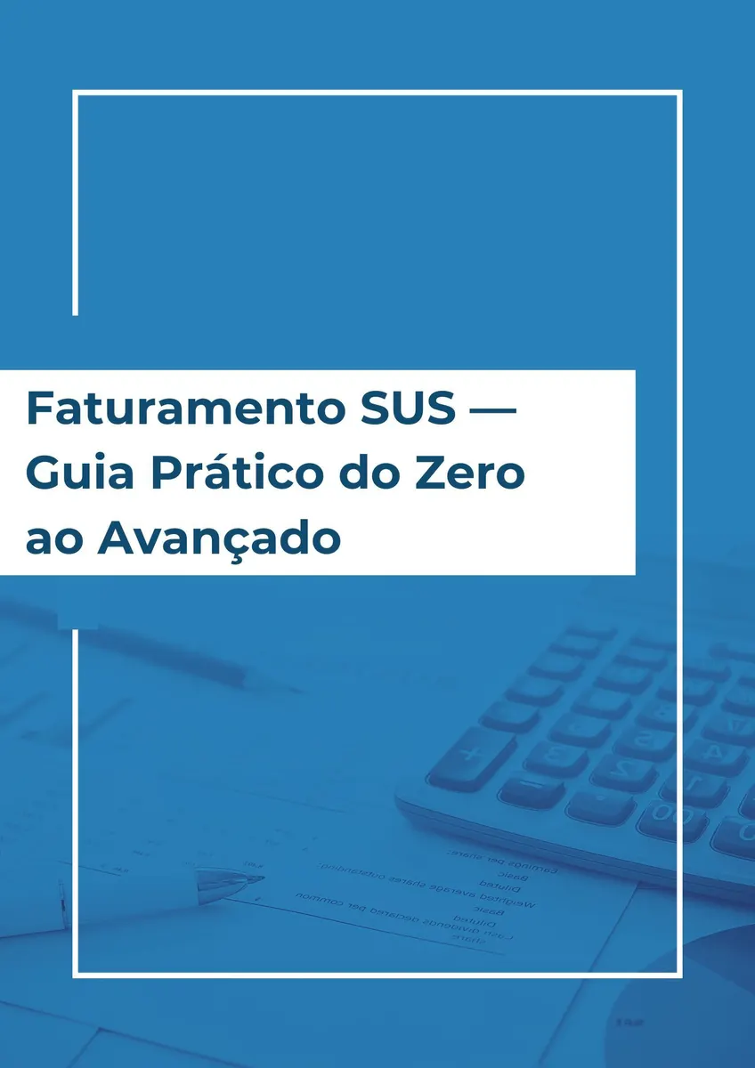 Faturamento SUS — Guia Prático do Zero ao Avançado