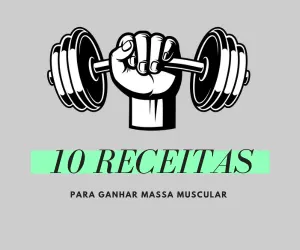 10 Receitas para Ganhar Massa Muscular