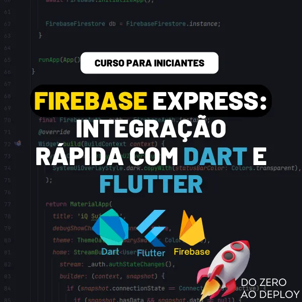Firebase Express: Integração Rápida com Dart e Flutter
