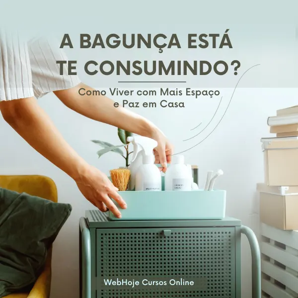 A Bagunça Está Te Consumindo? Como Viver com Mais Espaço e Paz em Casa