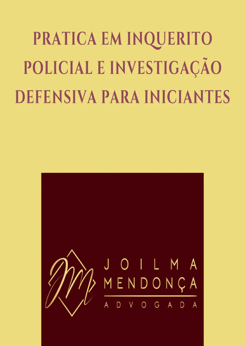 Prática de Inquérito Policial e Investigação Defensiva para Iniciantes