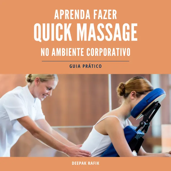 APRENDA FAZER QUICK MASSAGE NO AMBIENTE DE TRABALHO