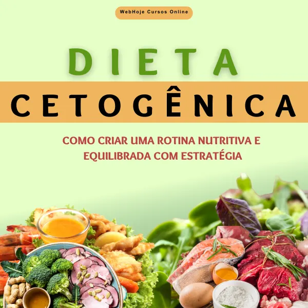 Dieta Cetogênica – Como Criar uma Rotina Nutritiva e Equilibrada com Estratégia
