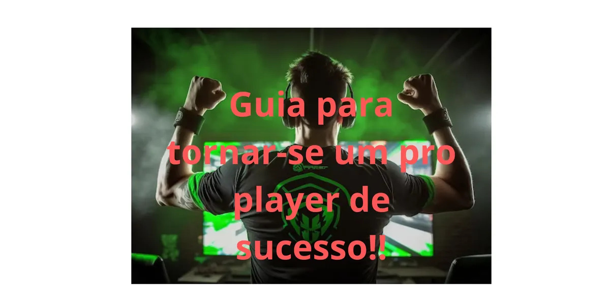 Tornando-se um Pro Player de eSports “O caminho para o Sucesso!”
