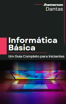 Informática Básica - Um Guia Completo para Iniciantes