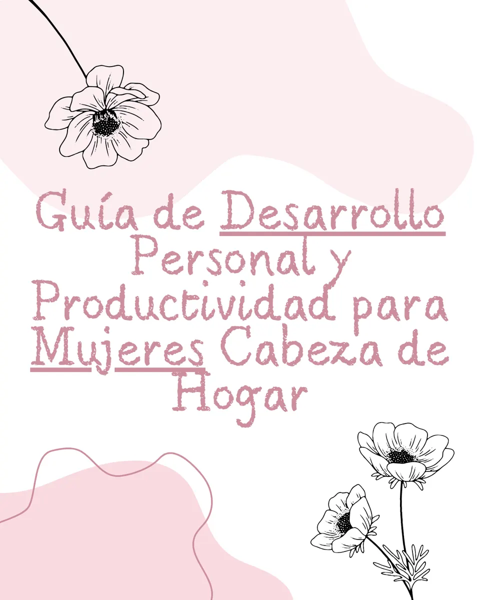 Guía de Desarrollo Personal y Productividad para Mujeres Cabeza de Hogar