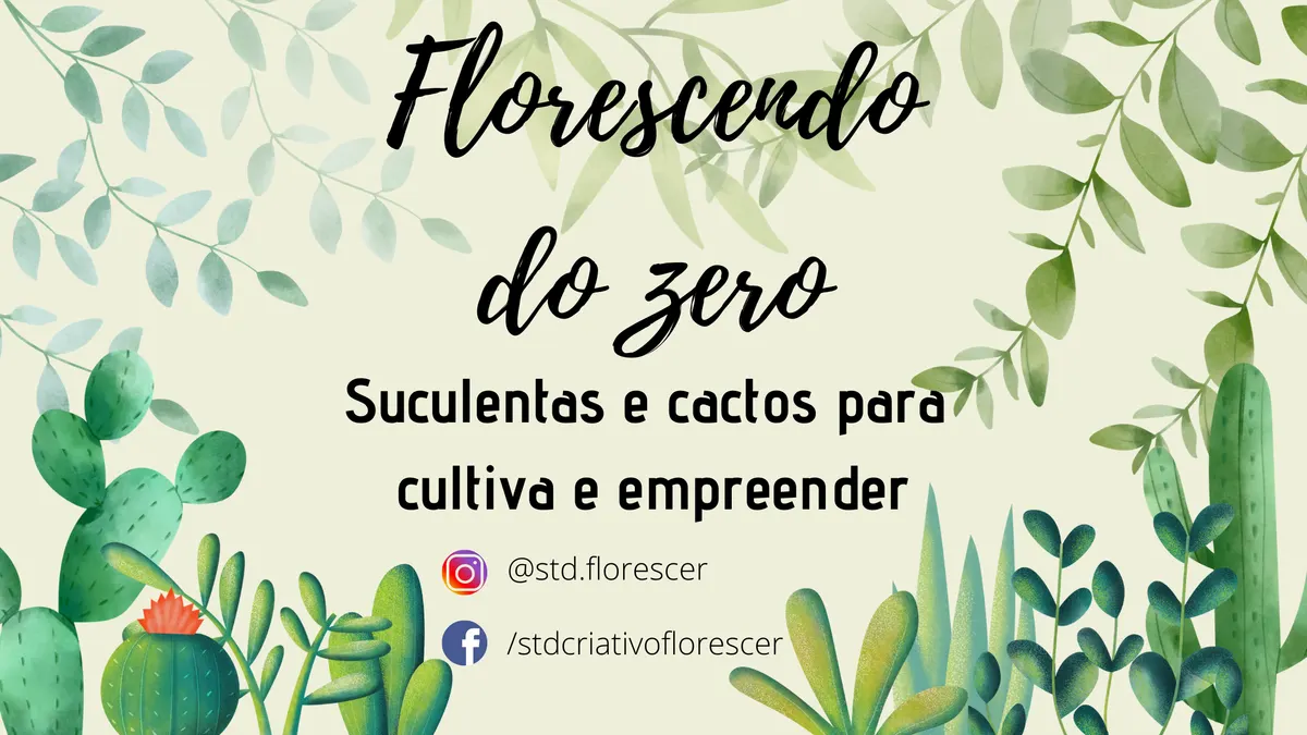 Curso Ebook Florescendo do 0: Suculentas e Cactos para cultivar e empreender