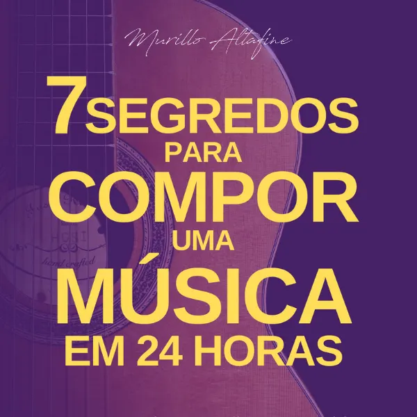 7 Segredos para Compor uma Música em 24 Horas