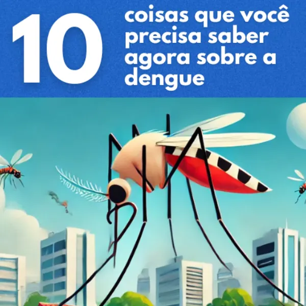 10 coisas que você precisa saber agora sobre a dengue