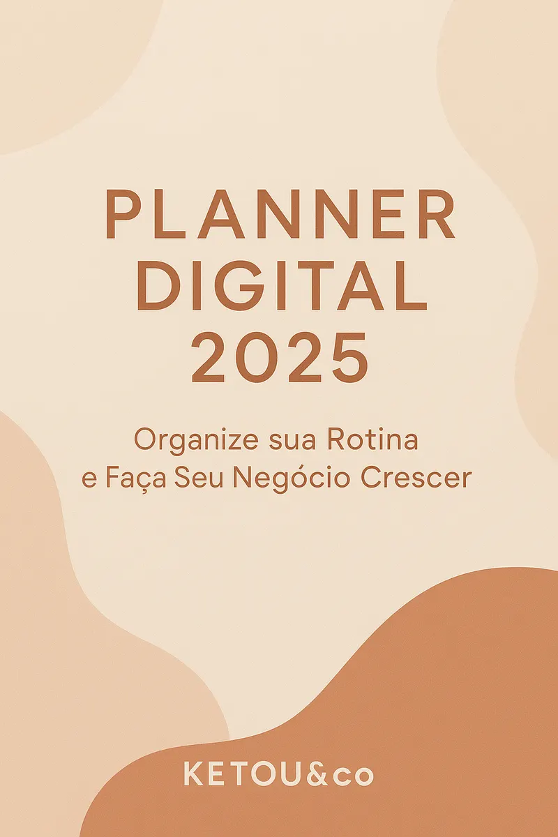Planner Digital 2025 – Organize sua Rotina e Faça Seu Negócio Crescer | KETOU&co ---