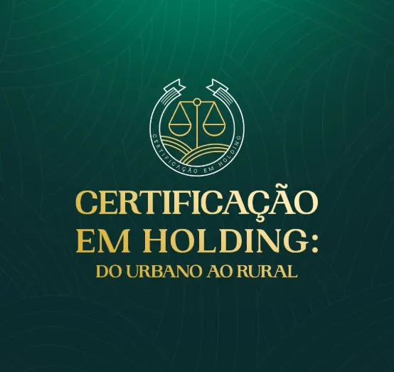 Certificação em Holding: do Urbano ao Rural