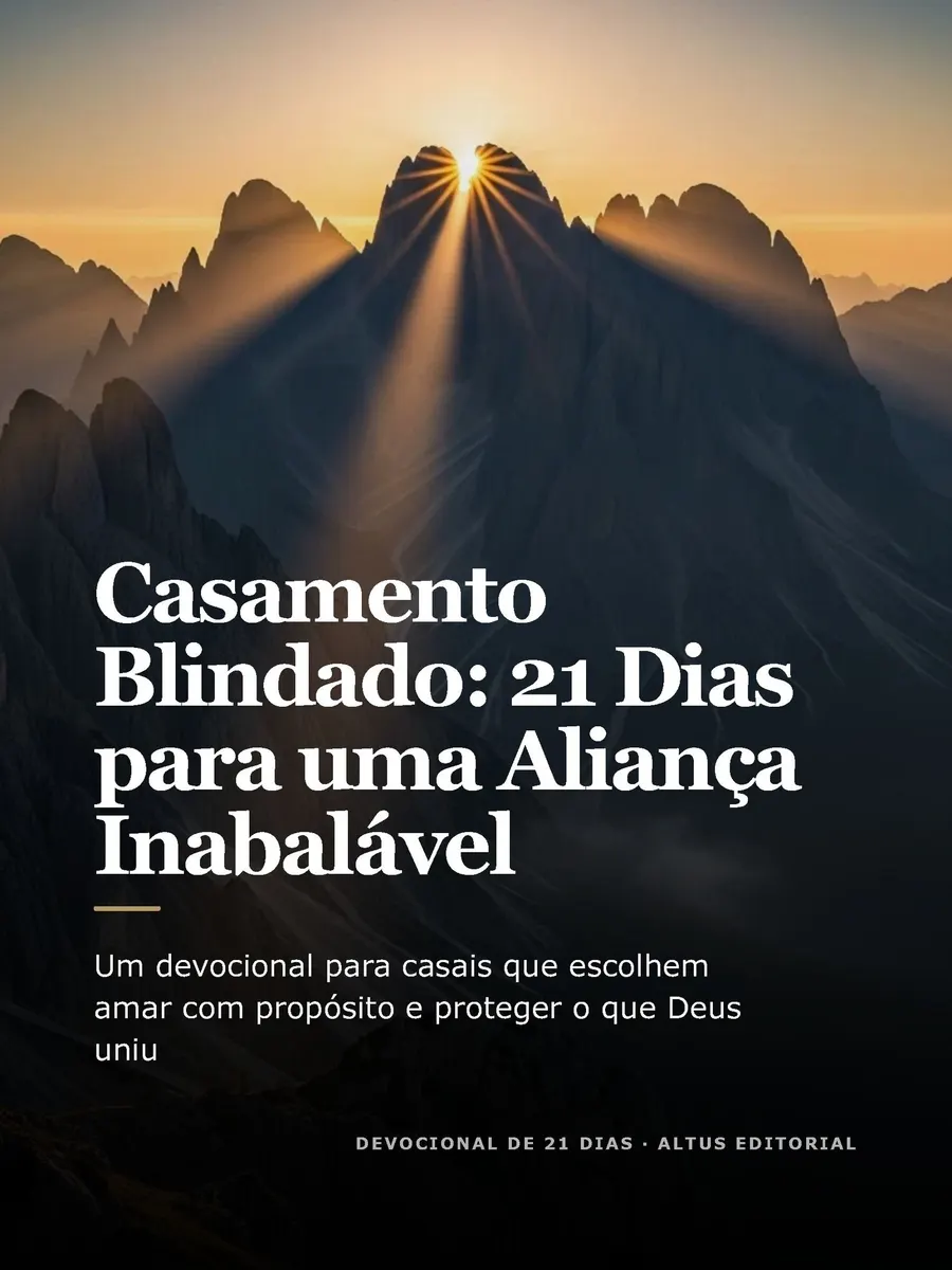 Casamento Blindado: 21 Dias para uma Aliança Inabalável | Um devocional para casais que escolhem amar com propósito e proteger o que Deus uniu