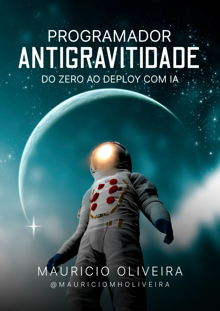 Método Antigravidade: Do Zero ao Deploy com IA