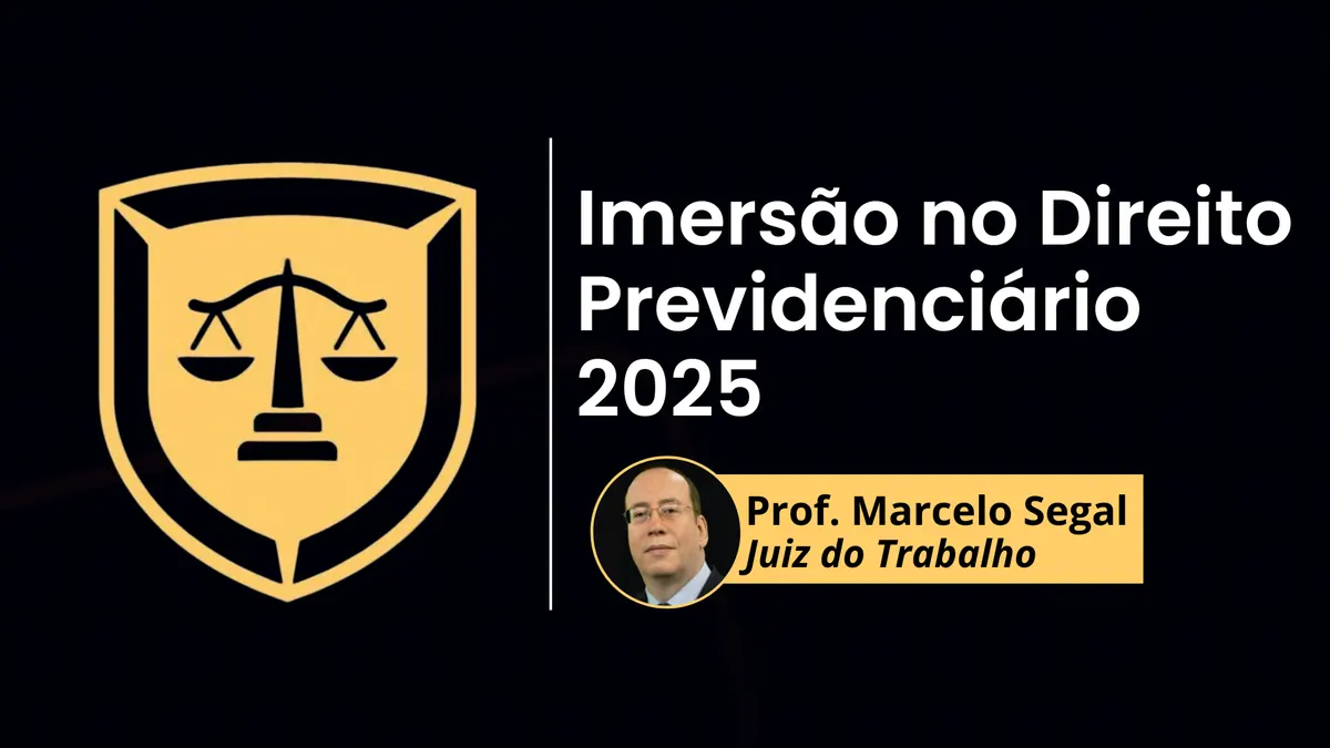Imersão no Direito Previdenciário 2025 - Marcelo Segal