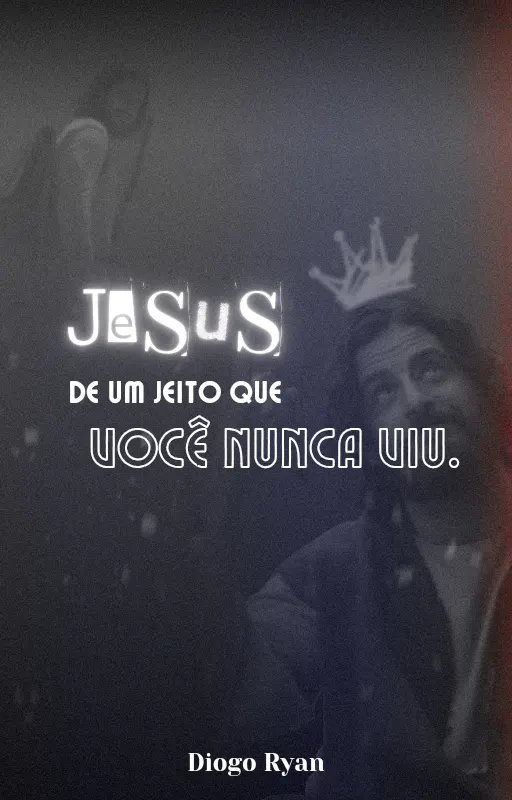 Jesus, de um jeito que você nunca viu