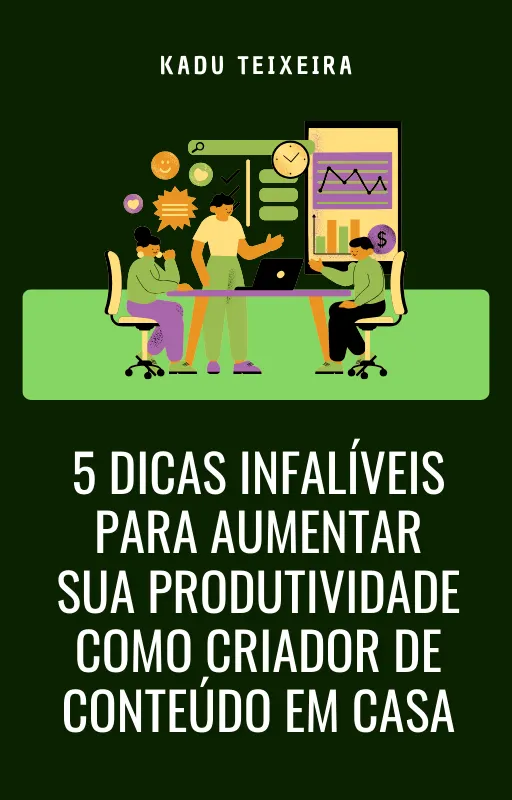 5 Dicas Infalíveis para Aumentar sua Produtividade como Criador de Conteúdo em Casa