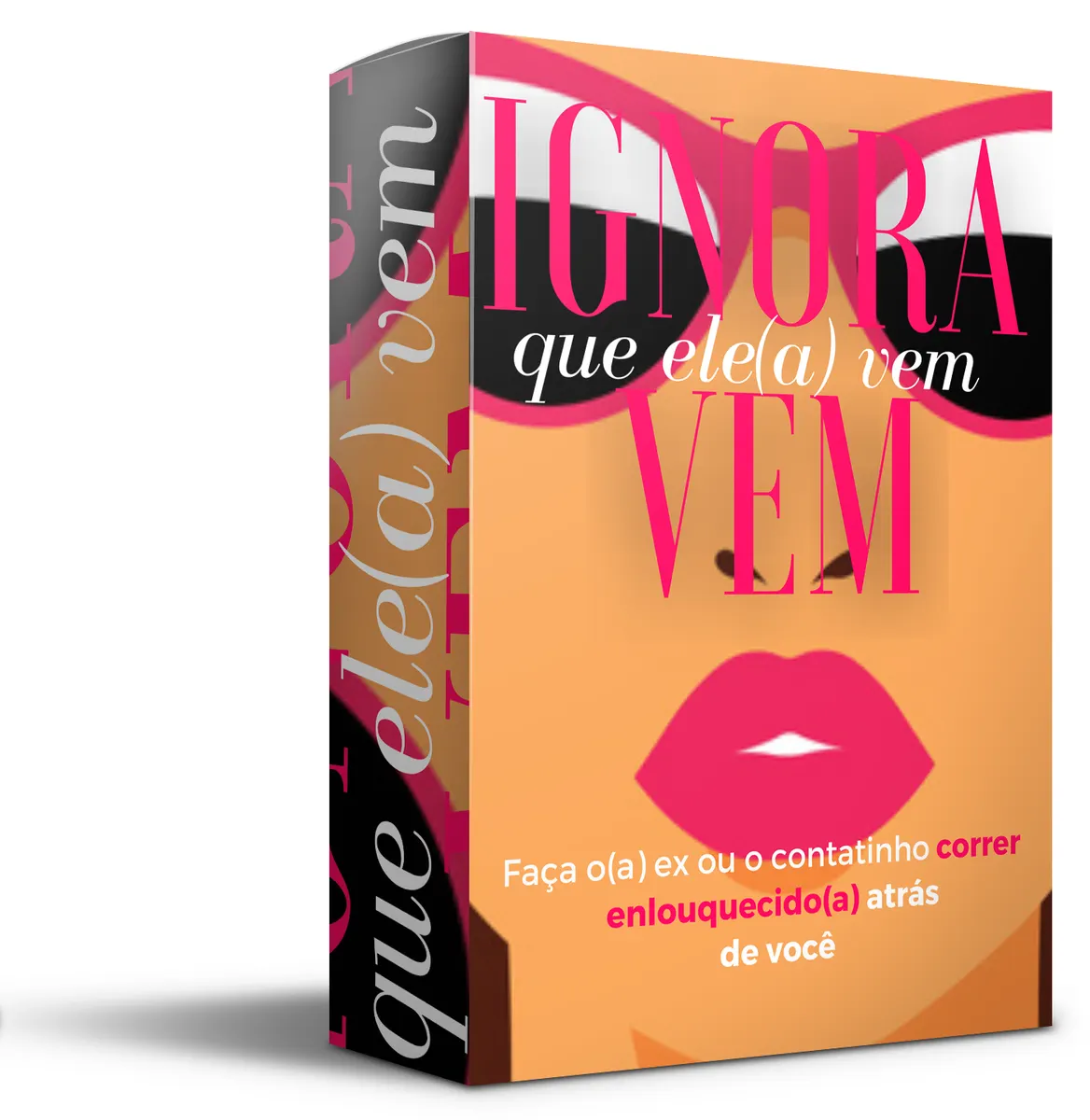 IGNORA QUE ELE(A) VEM: FAÇA O(A) EX OU O CONTATINHO CORRER ATRÁS DE VOCÊ