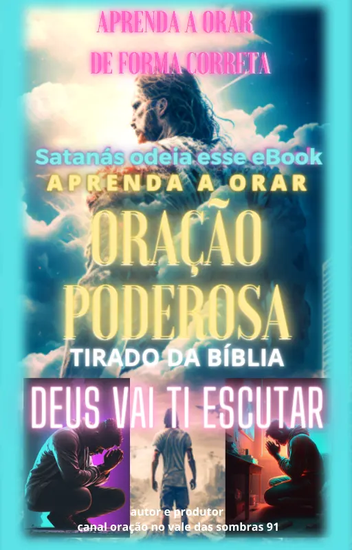 SATANÁS NÃO QUER QUE VOCÊ Aprenda a "ORAÇÃO PODEROSA": como Orar de forma correta e fortalecer a conexão com Deus e experimentar as "bênçãos diárias"TAMBÉM ENSINA O JEJUM CORRETO QUE DEUS ENSINOU.