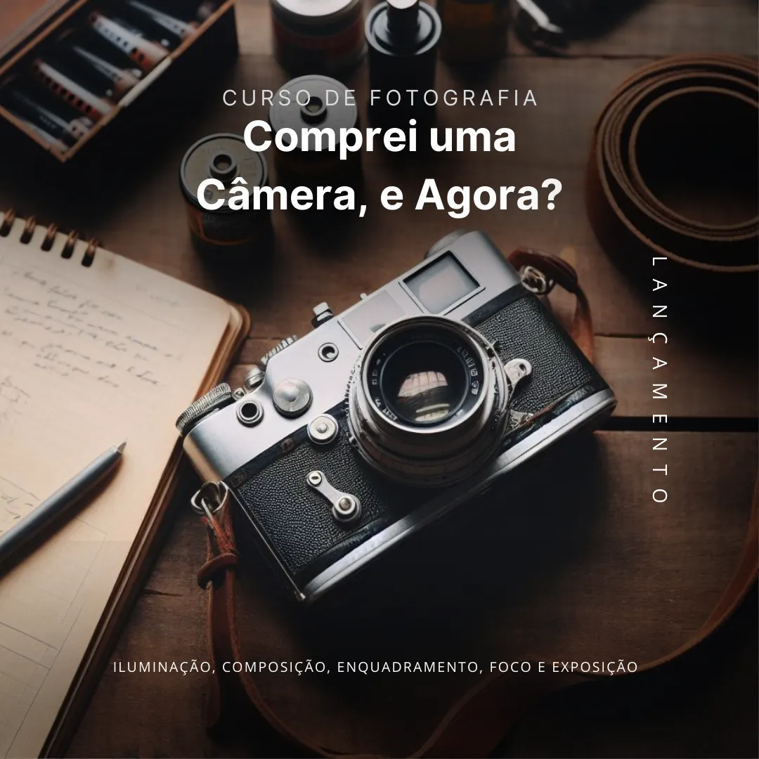 Comprei uma Câmera, e Agora? Curso de Fotografia para Iniciantes