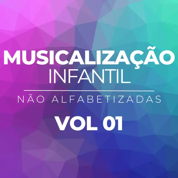 Musicalização Infantil: Para Crianças Não Alfabetizadas - Vol. 01