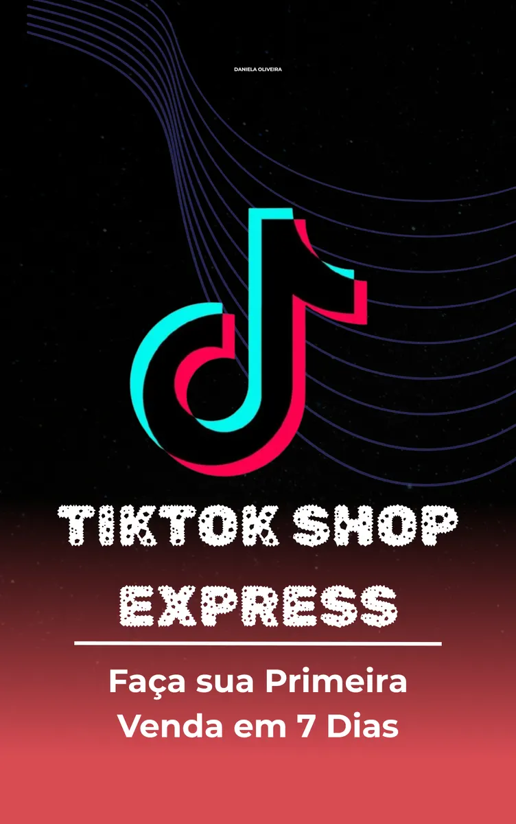 TikTok Shop Express - Faça a Sua Primeira Venda em 7 Dias