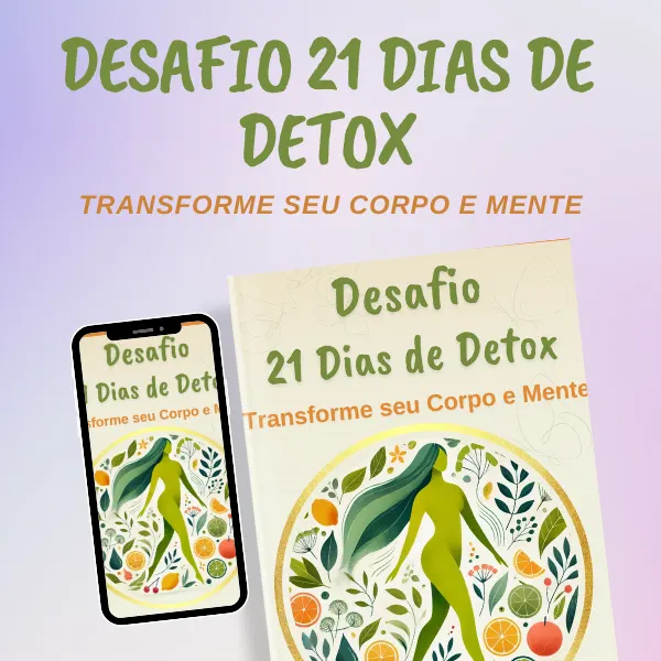 Desafio 21 dias de detox. Transforme seu corpo e mente.