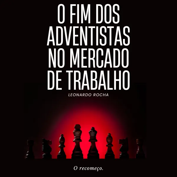 O Fim dos Adventistas no mercado de trabalho.
