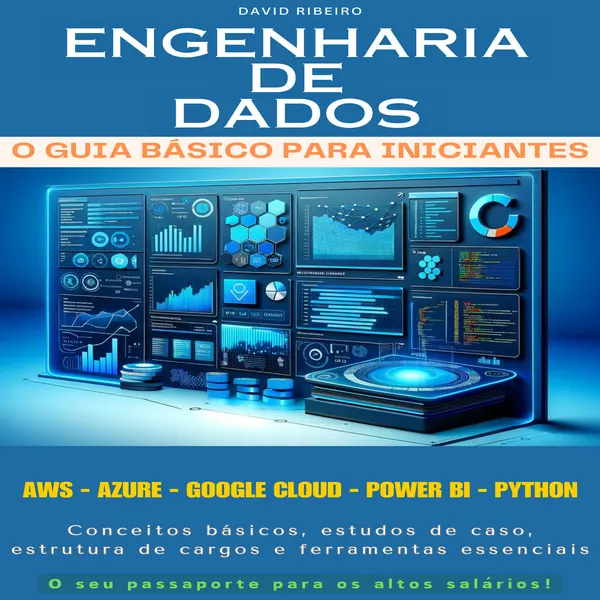 Engenharia de Dados - O Guia Básico Para Iniciantes