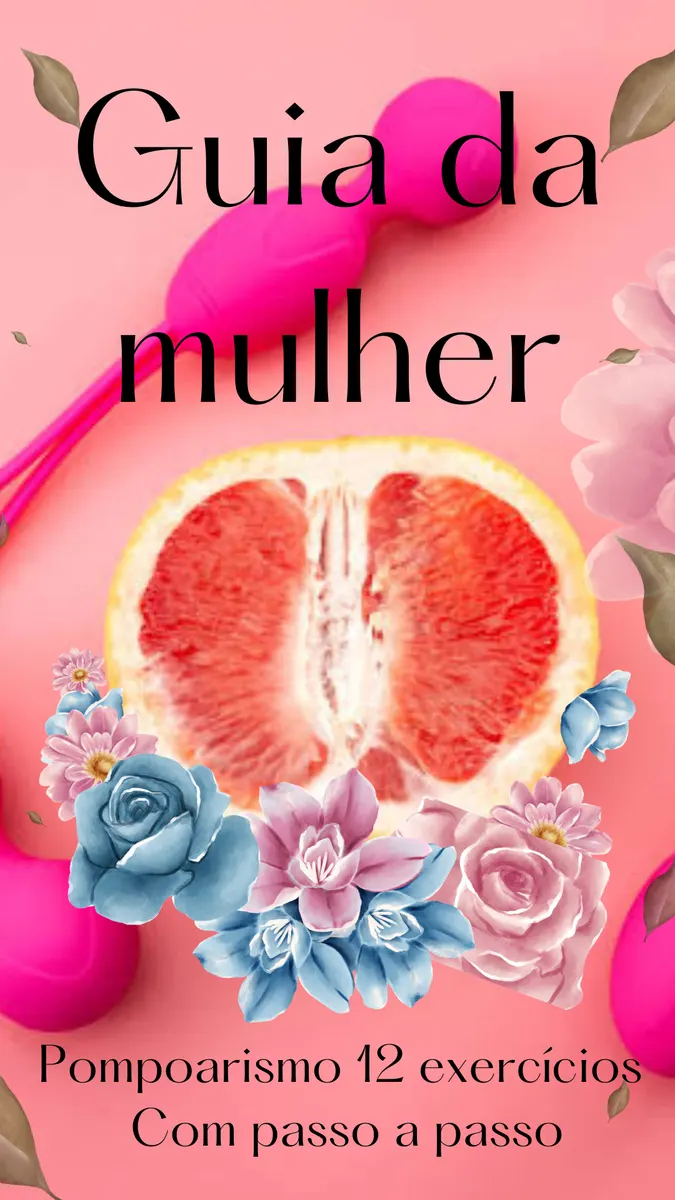 Guia da mulher 12 exercícios de pompoarismo.