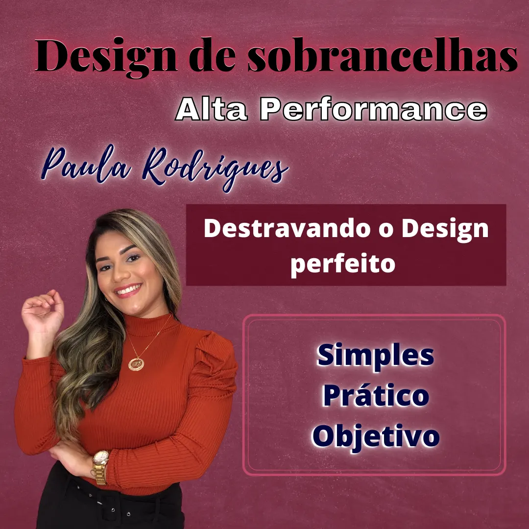 Design de Sobrancelhas Alta Performance - Paula Rodrigues