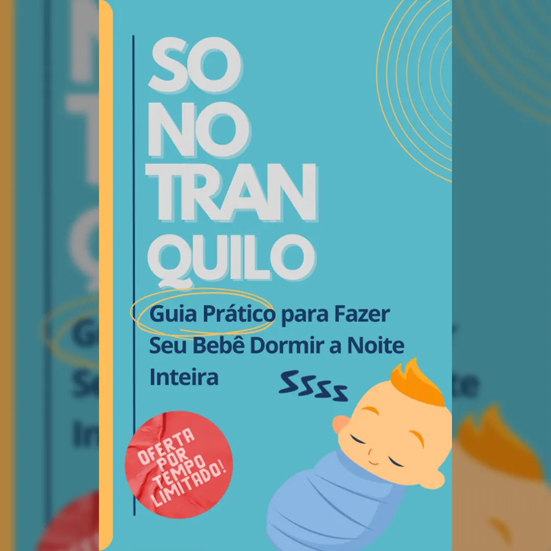 Sono Tranquilo: Guia Prático para Fazer Seu Bebê Dormir a Noite Inteira