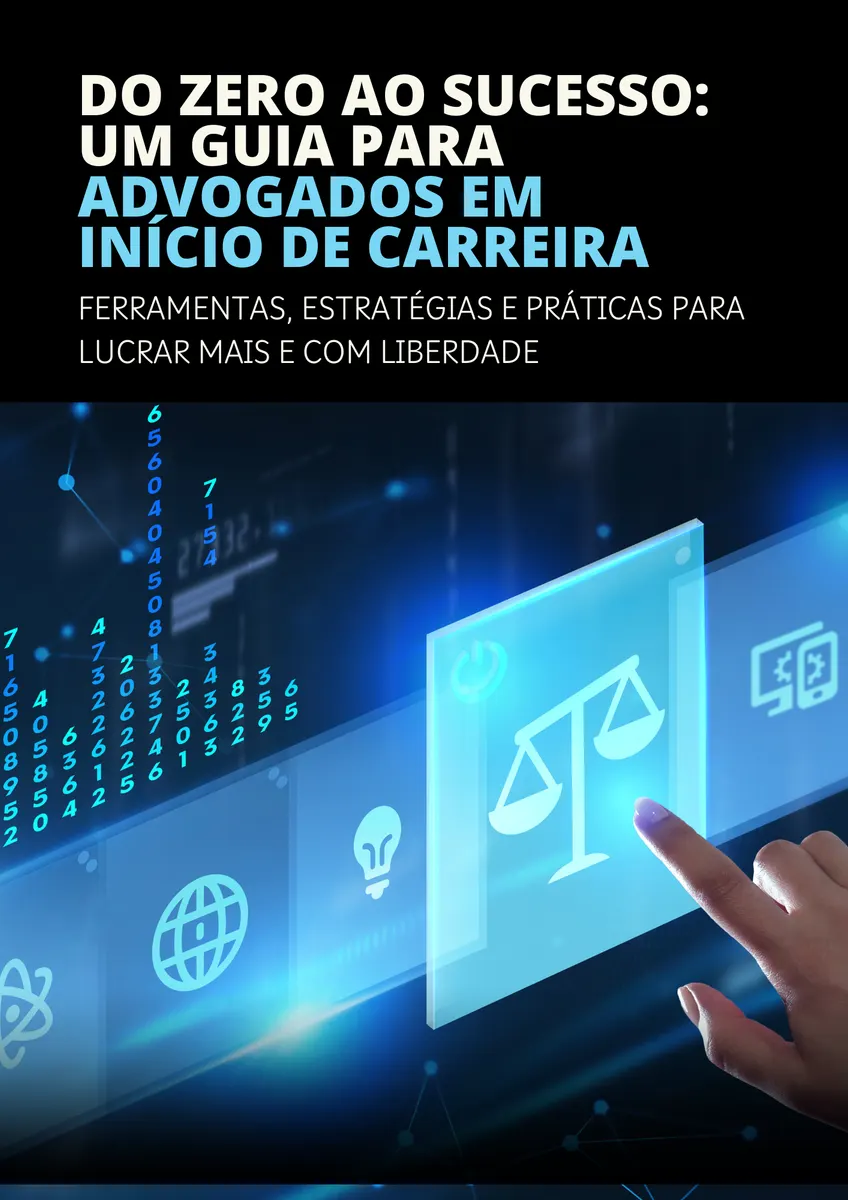 DO ZERO AO SUCESSO: UM GUIA PARA ADVOGADOS EM INÍCIO DE CARREIRA