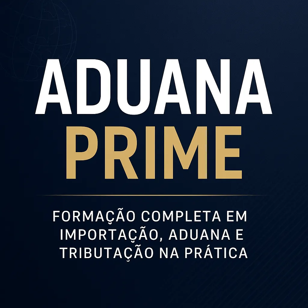 ADUANA PRIME — A Formação Definitiva em Importação, Aduana e Tributação para Empreendedores que Buscam Liberdade, Lucro e Segurança.