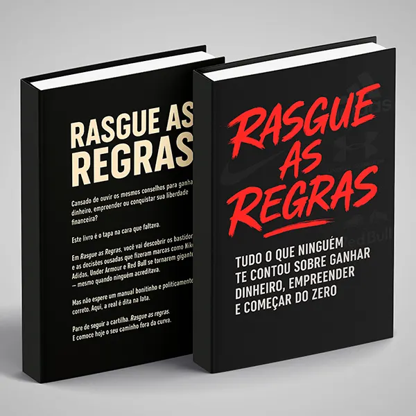 Rasgue as Regras - O que ninguém te contou sobre ganhar dinheiro, empreender e começar do zero.