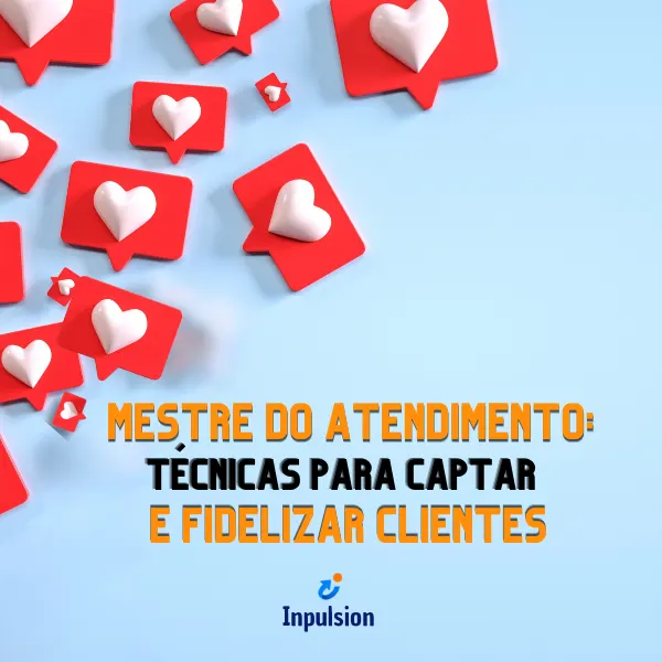 Mestre do Atendimento: Técnicas para Captar e Fidelizar Clientes