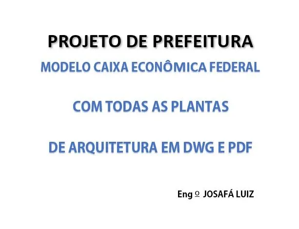 PROJETO DE PREFEITURA: MODELO CAIXA ECONÔMICA FEDERAL COM TODAS AS PLANTAS DE ARQUITETURA EM DWG E PDF