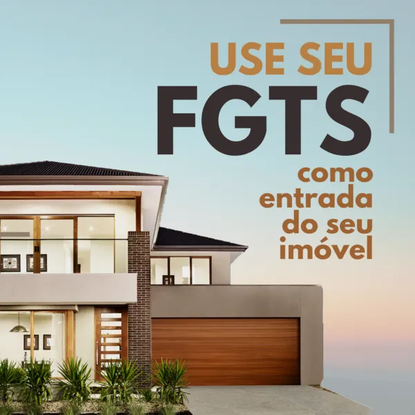 FGTS na Prática: Seu Guia Completo para Comprar um Imóvel
