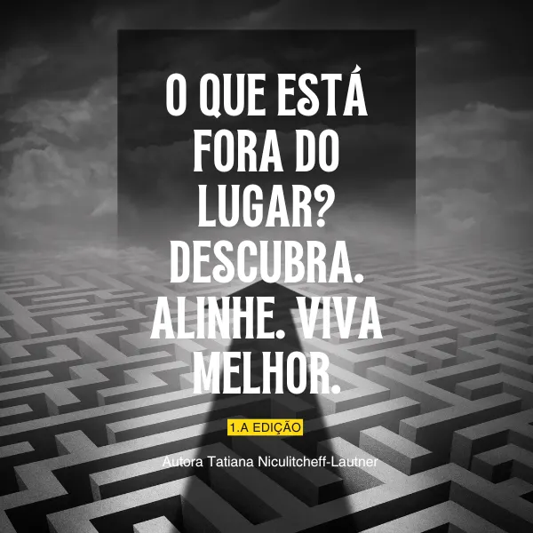 O que Está Fora do Lugar? Descubra. Alinhe. Viva Melhor.
